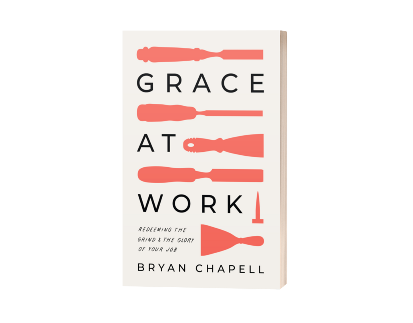 Grace at Work: Redeeming the Grind and the Glory of Your Job