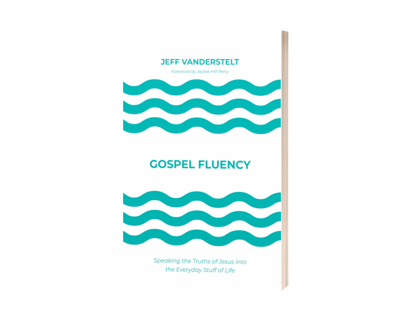 Gospel Fluency: Speaking the Truths of Jesus into the Everyday Stuff of Life