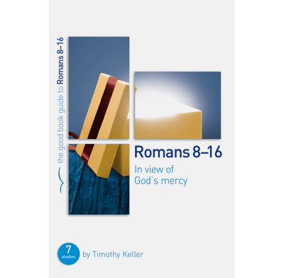 Romans 8-16: In View of God's Mercy