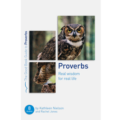 Proverbs: Real Wisdom for Real Life