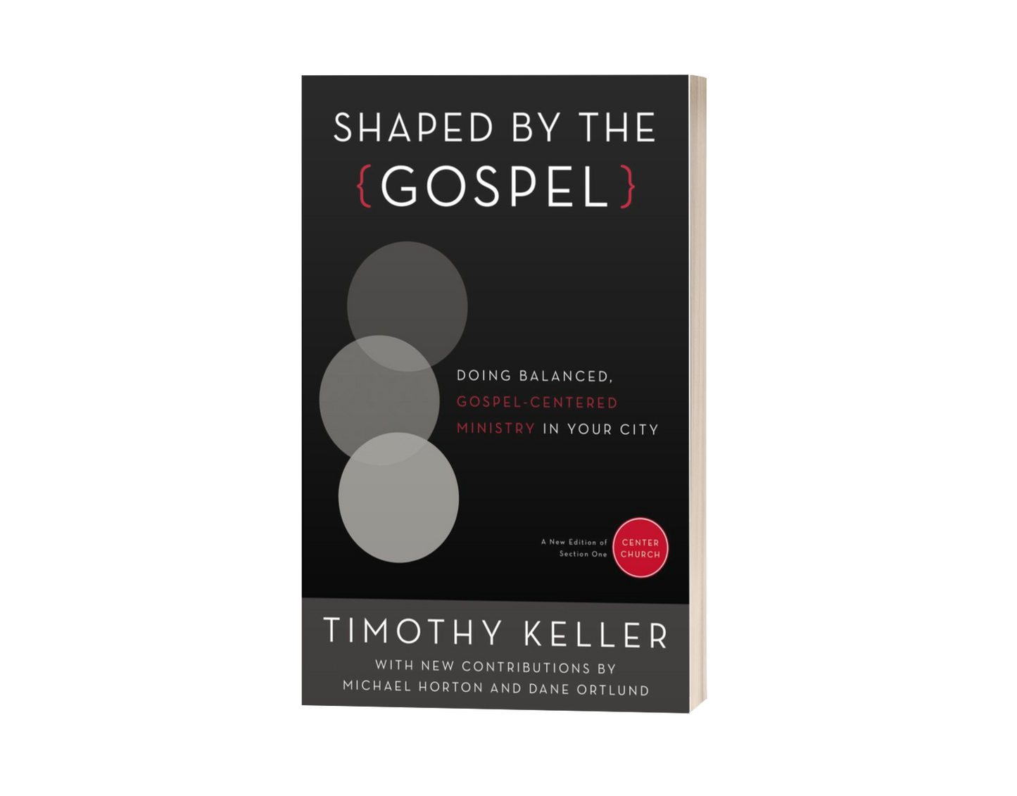 Shaped by the Gospel: Doing Balanced, Gospel-Centered Ministry in Your City